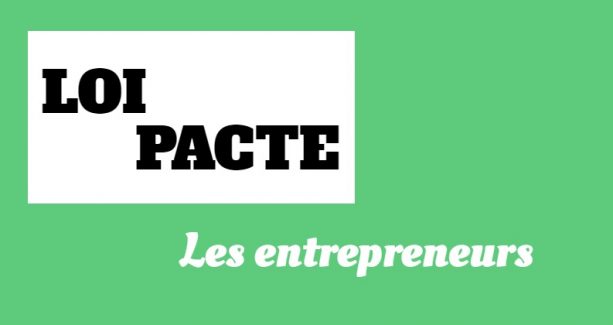[Dossier 2/4] : Loi Pacte : quels changements pour les entrepreneurs ?